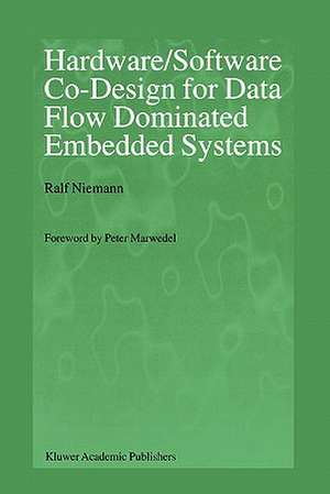 Hardware/Software Co-Design for Data Flow Dominated Embedded Systems de Ralf Niemann