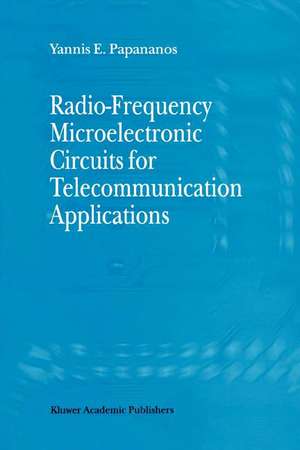 Radio-Frequency Microelectronic Circuits for Telecommunication Applications de Yannis E. Papananos