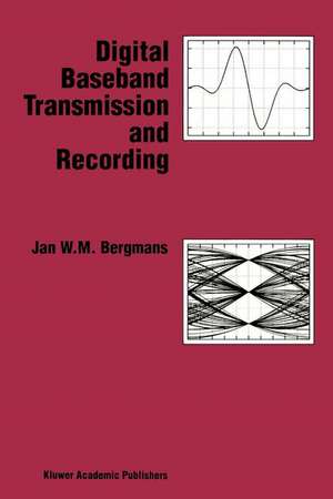 Digital Baseband Transmission and Recording de J.W.M Bergmans