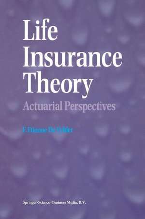 Life Insurance Theory: Actuarial Perspectives de F. Etienne De Vylder