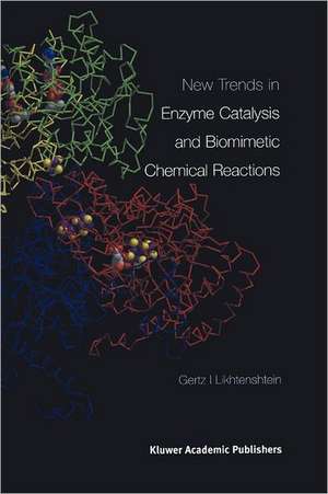 New Trends in Enzyme Catalysis and Biomimetic Chemical Reactions de Gertz I. Likhtenshtein