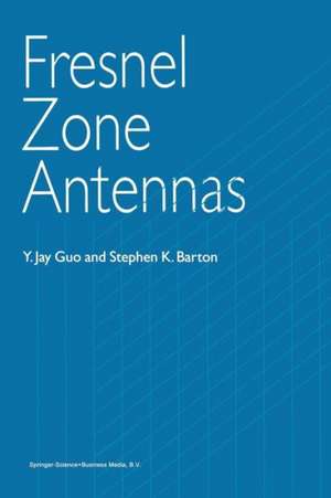 Fresnel Zone Antennas de Y. Jay Guo