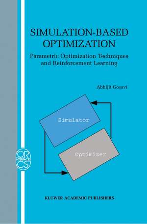 Simulation-Based Optimization: Parametric Optimization Techniques and Reinforcement Learning de Abhijit Gosavi