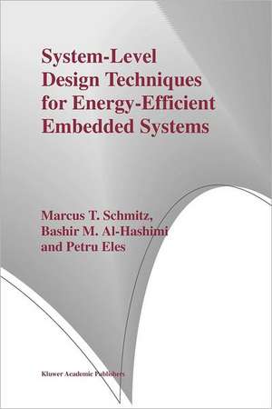 System-Level Design Techniques for Energy-Efficient Embedded Systems de Marcus T. Schmitz