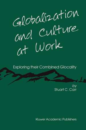 Globalization and Culture at Work: Exploring their Combined Glocality de Stuart C. Carr