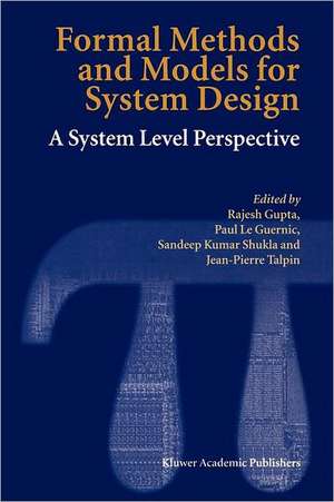 Formal Methods and Models for System Design: A System Level Perspective de Rajesh Gupta