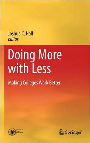 Doing More with Less: Making Colleges Work Better de Joshua C. Hall