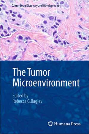 The Tumor Microenvironment de Rebecca G. Bagley