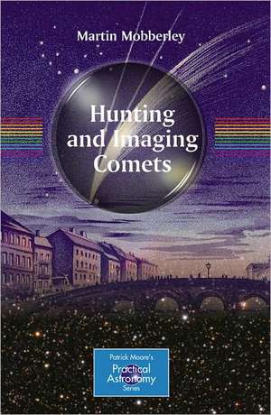 Hunting and Imaging Comets de Martin Mobberley