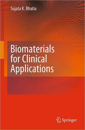 Biomaterials for Clinical Applications de Sujata K. Bhatia