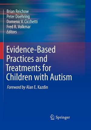 Evidence-Based Practices and Treatments for Children with Autism de Brian Reichow