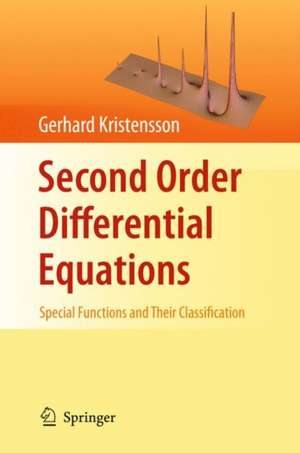 Second Order Differential Equations: Special Functions and Their Classification de Gerhard Kristensson