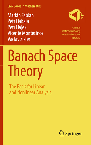 Banach Space Theory: The Basis for Linear and Nonlinear Analysis de Marián Fabian