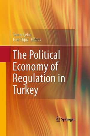 The Political Economy of Regulation in Turkey de Tamer Çetin