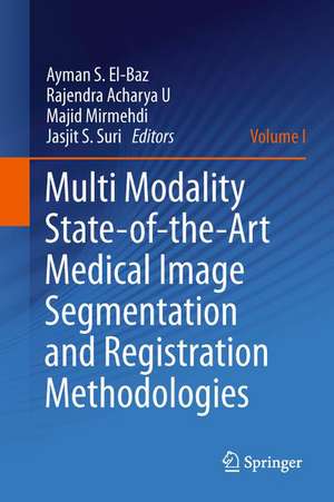 Multi Modality State-of-the-Art Medical Image Segmentation and Registration Methodologies: Volume 1 de Ayman S. El-Baz