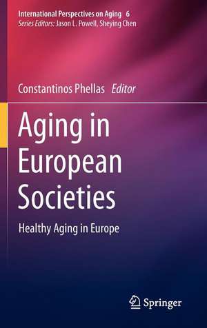 Aging in European Societies: Healthy Aging in Europe de Constantinos Phellas