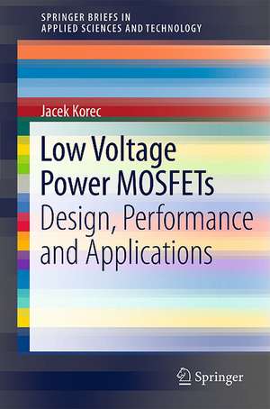 Low Voltage Power MOSFETs: Design, Performance and Applications de Jacek Korec