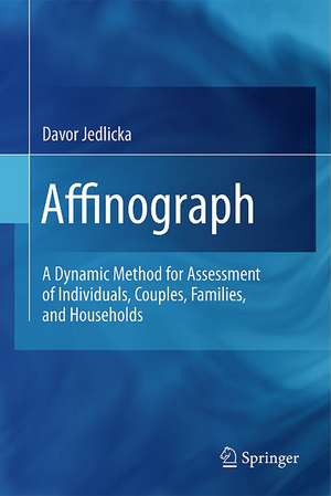 Affinographs: A Dynamic Method for Assessment of Individuals, Couples, Families, and Households de Davor Jedlicka