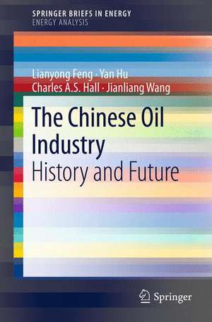 The Chinese Oil Industry: History and Future de Lianyong Feng