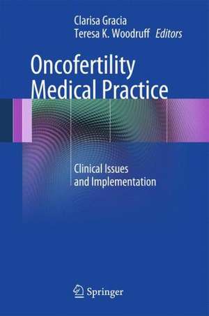 Oncofertility Medical Practice: Clinical Issues and Implementation de Clarisa Gracia