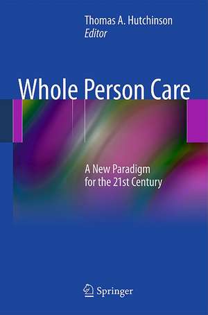 Whole Person Care: A New Paradigm for the 21st Century de Tom A. Hutchinson