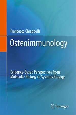 Osteoimmunopathology: Evidence-Based Perspectives from Molecular Biology to Systems Biology de Francesco Chiappelli