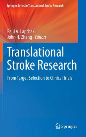 Translational Stroke Research: From Target Selection to Clinical Trials de Paul A. Lapchak