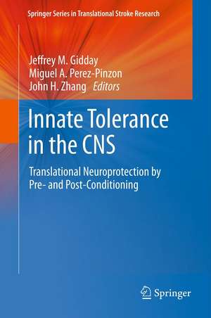 Innate Tolerance in the CNS: Translational Neuroprotection by Pre- and Post-Conditioning de Jeffrey M. Gidday