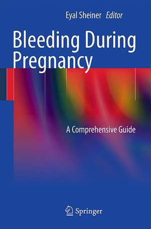 Bleeding During Pregnancy: A Comprehensive Guide de Eyal K. Sheiner