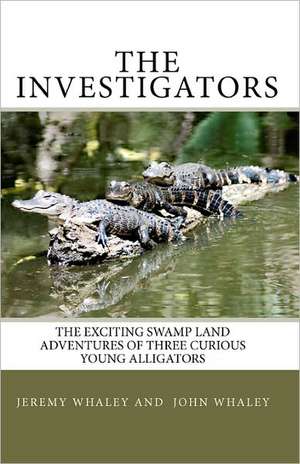 The Investigators: The Exciting Swamp Land Adventures of Three Curious Young Alligators de Jeremy Whaley