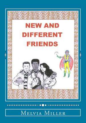 New and Different Friends de Melvia Miller