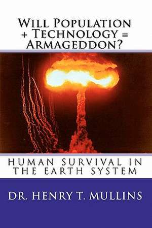 Will Population + Technology = Armageddon: A True Life Journey of Child Abuse, Alcohol and Drug Addiction. de Henry T. Mullins