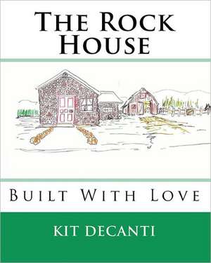 The Rock House: Built with Love de Kit Decanti