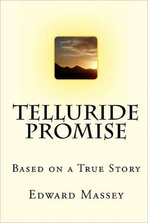 Telluride Promise: Inspirations in Hope de Edward Massey