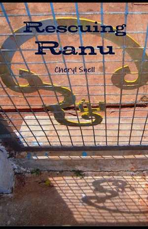 Rescuing Ranu: A Novel by Cheryl Snell de Cheryl Snell