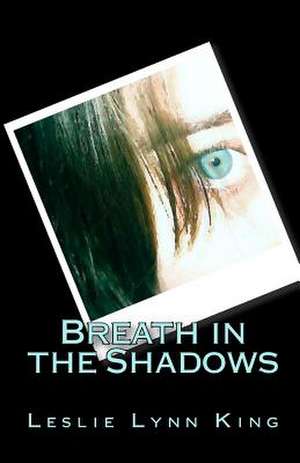 Breath in the Shadows de Leslie King