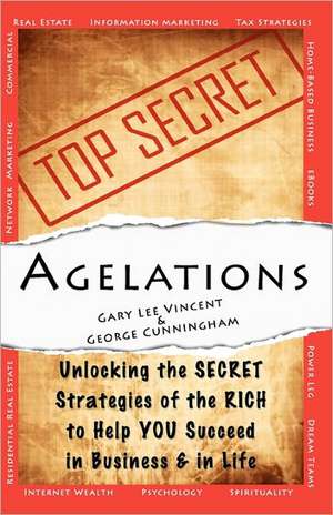 Agelations: Unlocking the Secret Strategies of the Rich to Help You Succeed in Business and in Life de Gary Lee Vincent