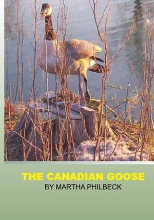 The Canadian Goose de Martha Philbeck