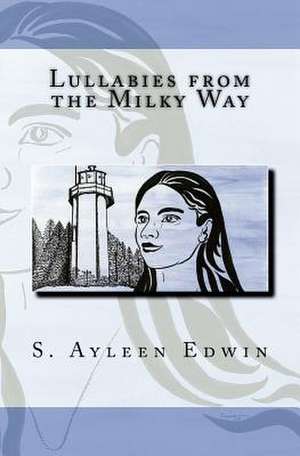 Lullabies from the Milky Way de S. Ayleen Edwin