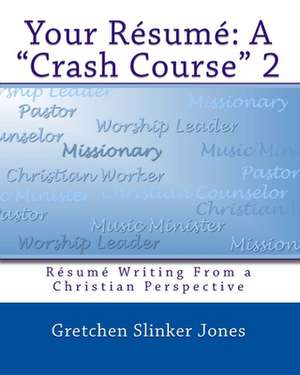Your Resume: Resume Writing from a Christian Perspective de Gretchen Slinker Jones