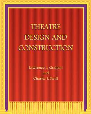 Theatre Design and Construction de Lawrence L. Graham