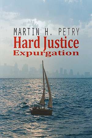 Hard Justice: Expurgation de Martin H. Petry