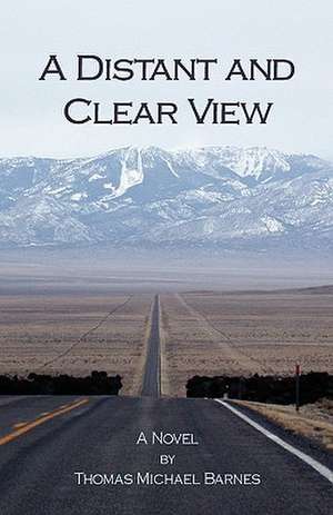 A Distant and Clear View de Thomas Michael Barnes