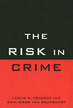 The Risk in Crime de Leslie W. Kennedy