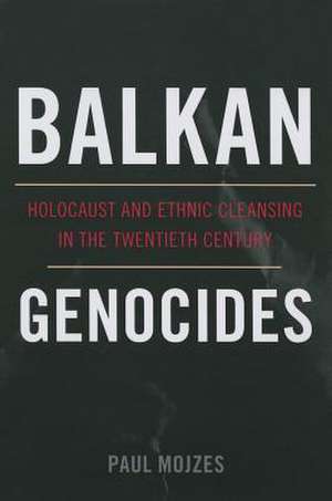 Balkan Genocides de Paul Mojzes