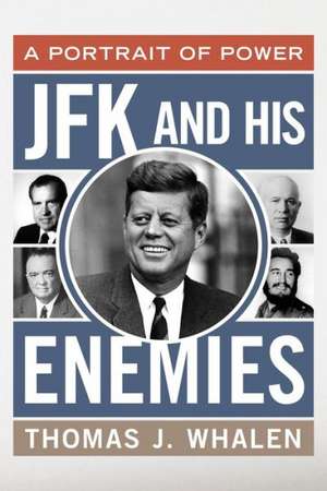 JFK and His Enemies de Thomas J. Whalen