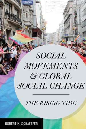 Social Movements and Global Social Change de Robert K. Schaeffer