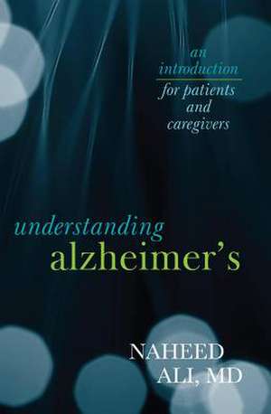 Understanding Alzheimer's de Naheed S.M. D. Ali