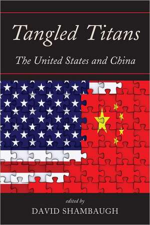 Tangled Titans: The United States and China de David Shambaugh
