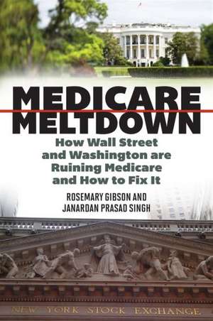 Medicare Meltdown de Rosemary Gibson